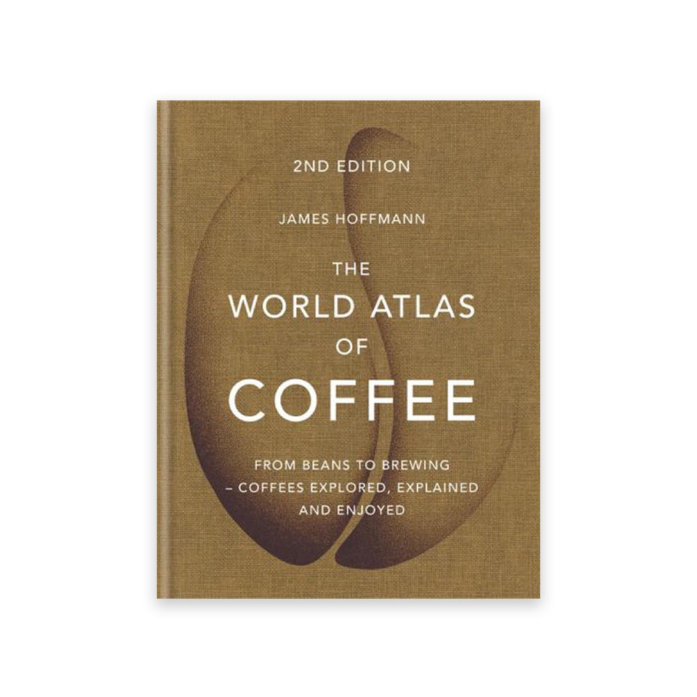 The World Atlas of Coffee - From Beans to Brewing - Coffees Explored, Explained and Enjoyed