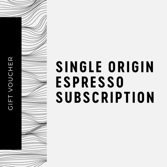 Gift Voucher - Coffee Subscription (Single Origin Espresso 250g)